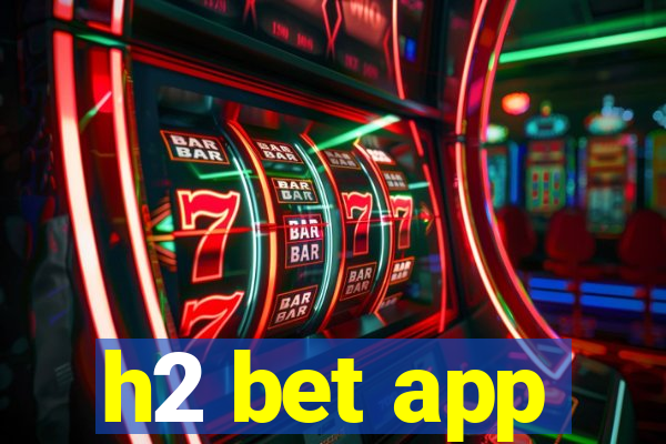 h2 bet app